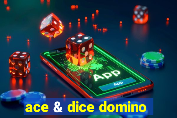 ace & dice domino